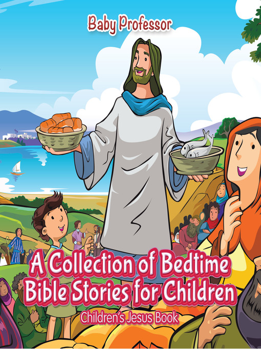 Title details for A Collection of Bedtime Bible Stories for Children--Children's Jesus Book by Baby Professor - Available